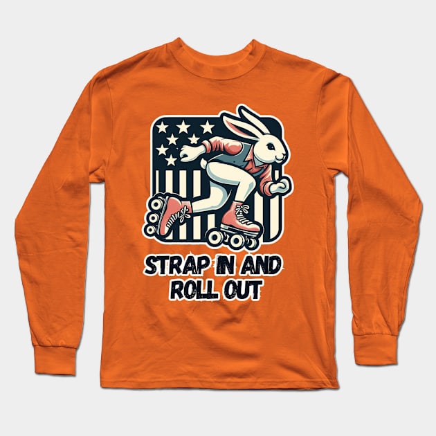 Strap in and roll out Long Sleeve T-Shirt by DShirt_Republic